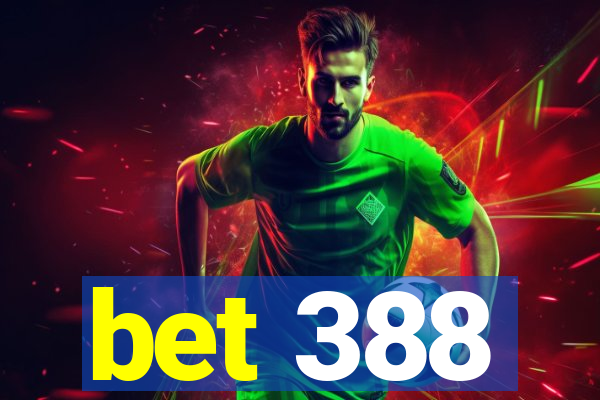 bet 388